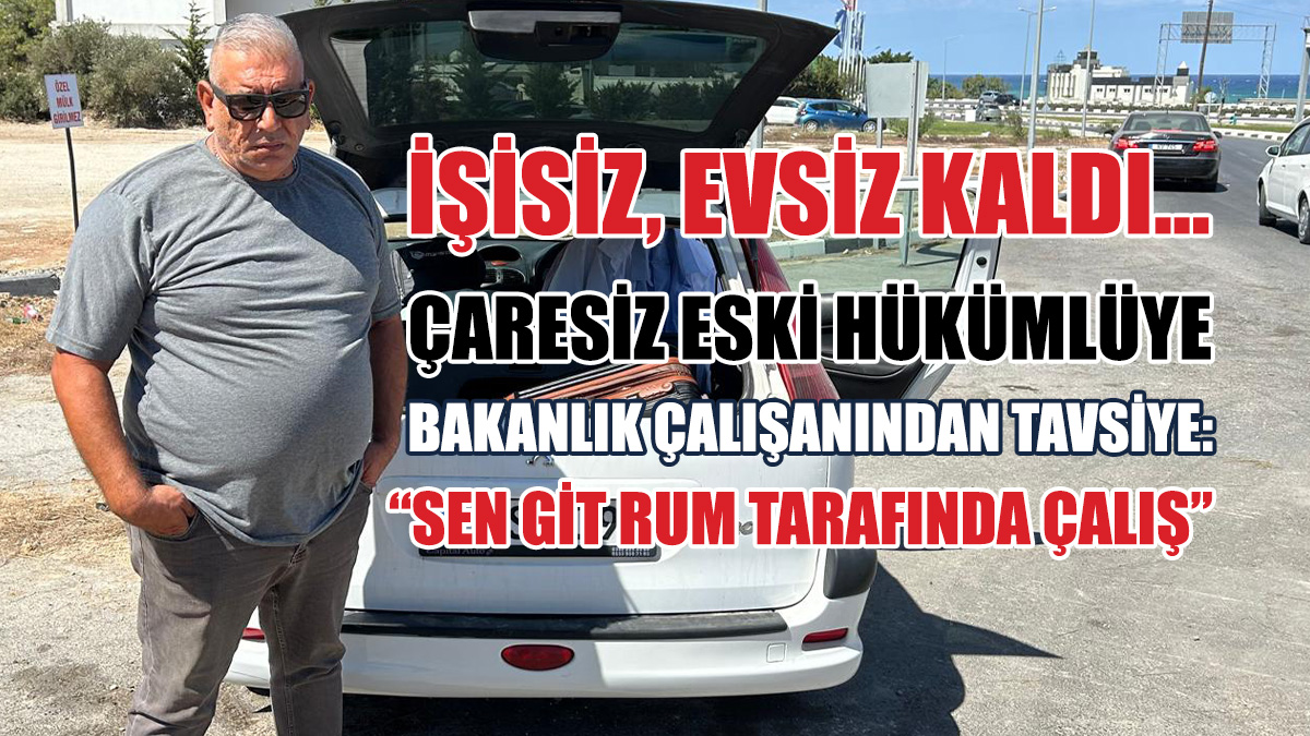 Sokakta kalan eski hükümlüye Bakanlık çalışanından, “Git Rum tarafında çalış” tavsiyesi