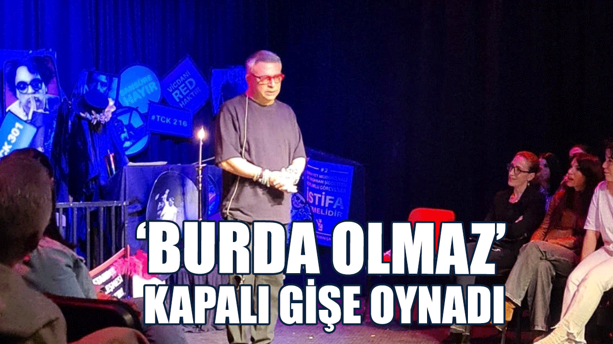 ‘Burda Olmaz’ Kapalı Gişe Oynadı