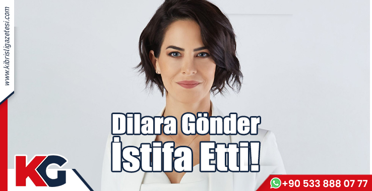 Dilara Gönder İstifa Etti!