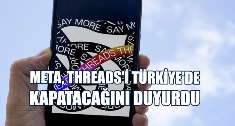 Meta, Threads’i Türkiye’de Geçici Olarak Kapatacağını Duyurdu