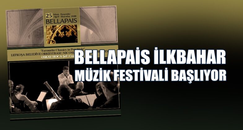 19. Uluslararası Bellapais İlkbahar Müzik Festivali Başlıyor