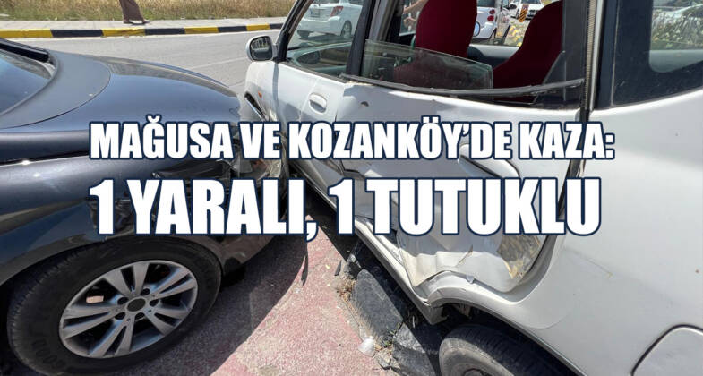 Mağusa ve Kozanköy’de Kaza: 1 Yaralı, 1 Tutuklu
